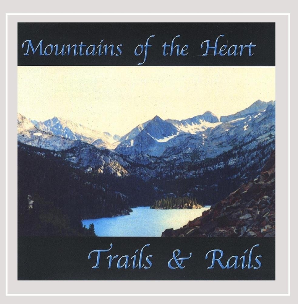 Trails & Rails Mountains of the Heart (CD)