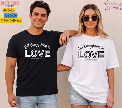 Unisex Do Everything In Love Tee T shirt Men T shirt Women valanity day Romantic
