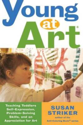 Young at Art: Teaching Toddlers Self-Expression, Problem-Solving Skills,  - GOOD