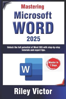Mastering Microsoft Word 365: A Comprehensive Guide from Beginner to Advanced: U