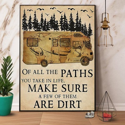 Camping The Paths You Take In Life Make Sure A Few Of Them Are Dirt Paper Pos...