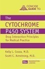 Concise Guide to the Cytochrome P450 System by Kelly L. Cozza MD