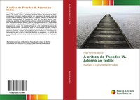 A CríTica De Theodor W. Adorno Ao TéDio: Felipe Resende Da Silva