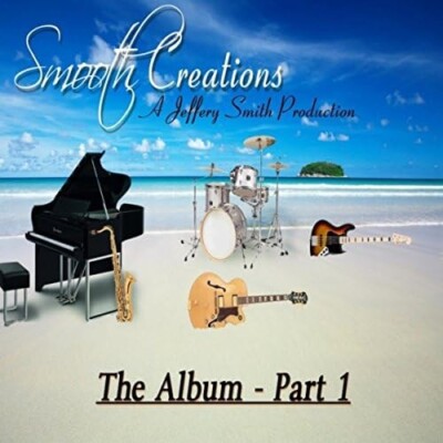 JEFFERY SMITH - Smooth Creation: The Album Part 1 - New CD