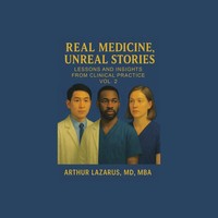 Arthur Lazarus Md Mba | Real Medicine, Unreal Stories | Taschenbuch | Englisch