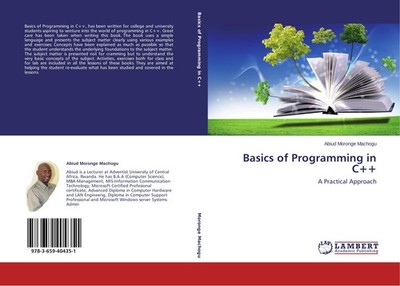 Basics of Programming in C++ Abiud Moronge Machogu