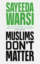 Muslims Don't Matter by Sayeeda Warsi Hardcover Book
