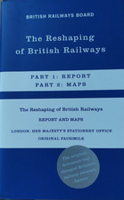'THE RESHAPING OF BRITISH RAILWAYS' BEECHING REPORT parts 1 and 2 (2013 reprint)