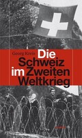 Die Schweiz Im Zweiten Weltkrieg, Georg Kreis