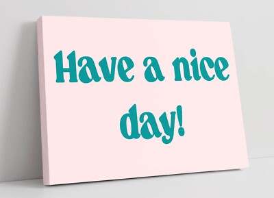 ''HAVE A NICE DAY!'' PASTELL ZITAT - TIEF GERAHMTES LEINWANDBILD WANDBILD BILD DRUCK