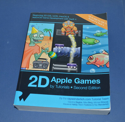 2D APPLE GAMES BY TUTORIALS Second Edition: BEGINNING 2D IOS tvOS macOS 2017