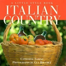Italian Country: A Little Style Book by Catherine Sabino