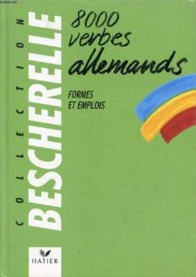 8000 DEUTSCHE VERBEN, FORMEN UND VERWENDUNGEN (BESCHERELLE) - STERLE