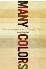 Many Colors : Cultural Intelligence for a Changing Church Soong-C