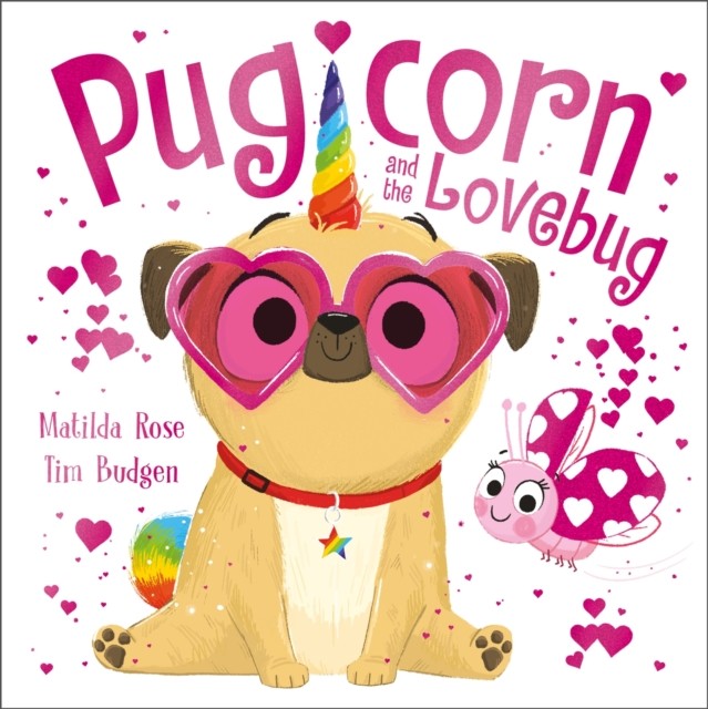 The Magic Pet Shop: Pugicorn and the Lovebug by Matilda Rose (Paperback Book)
