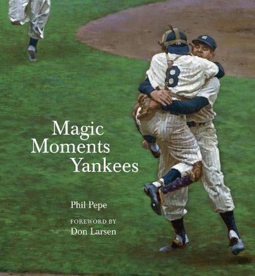 Phil Pepe Magic Moments Yankees (Hardback)