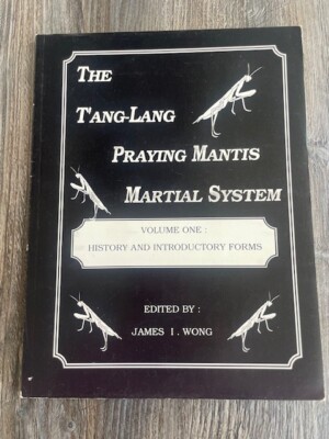 The T'ang-Lang Praying Mantis Martial System Vol. 1 History & Introductory Forms