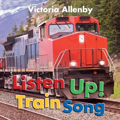 Listen Up! Train Song by Victoria Allenby (Board book)