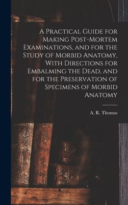 Thomas - A Practical Guide for Making Post-mortem Examinations and fo - X555z