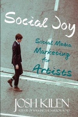 Social Joy: A Quick, Easy Guide to Social Media for Authors, Art