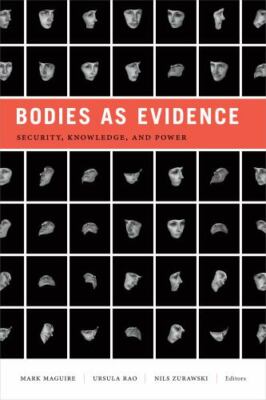 Bodies as Evidence: Security, Knowledge, and Power (Global Insecurities)