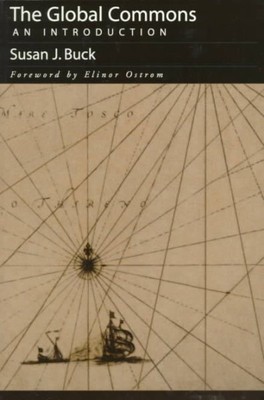 Global Commons : An Introduction, Paperback by Buck, Susan J.; Ostrom, Elinor...