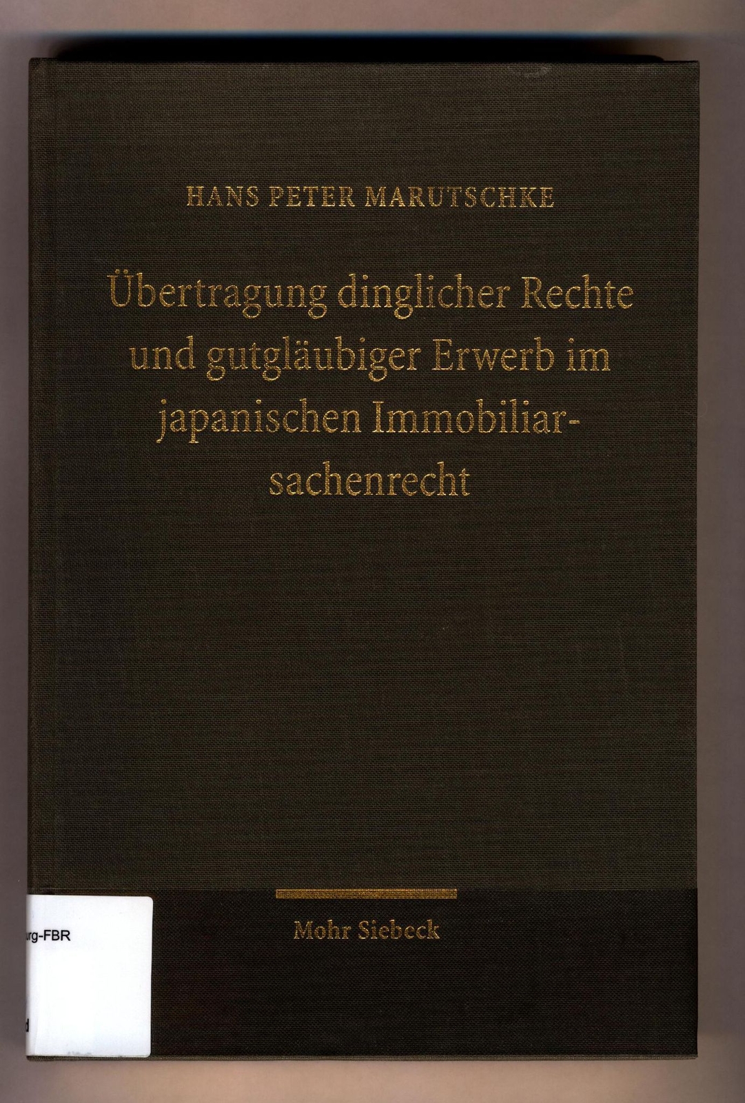 Übertragung dinglicher Rechte und gutgläubiger Erwerb im japanischen Immobiliars - Marutschke, Hans Peter