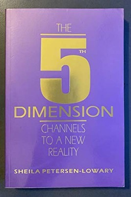 THE 5TH DIMENSION CHANNELS TO A NEW REALITY (2ND EDITION) By Sheila NEW