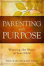 Parenting with Purpose : Winning the Heart of Your Child Paperbac