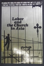 Labor and the Church in Asia. Clancey, Jack, Filo Hirota and Denis Murphy:
