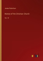 History Of The Christian Church James Robertson