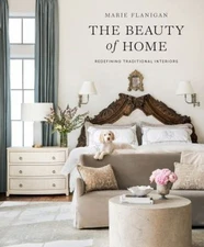 The Beauty of Home : Redefining Traditional Interiors Hardcover M