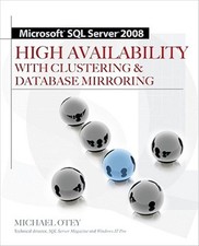 Microsoft SQL Server 2008 High Availability With Clustering Database Mirror...