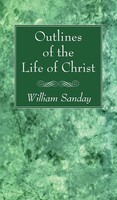 William Sanday | Outlines Of The Life Of Christ | Buch | Englisch (2023)