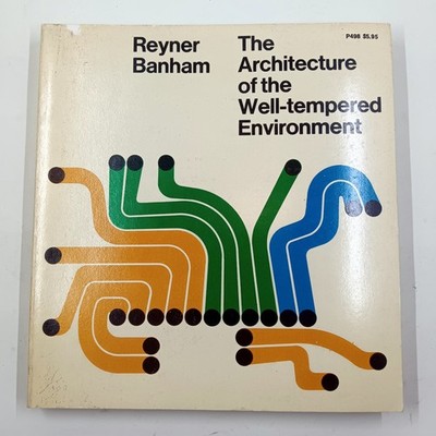Architecture of the Well-Tempered Environment, by Banham 1973 (1969) white cover