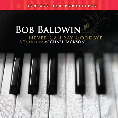 【新品未開封】Bob Baldwin Never Can Say Goodbye Bob Baldwin - Never Can Say Goodbye (A Tribute To Michael
