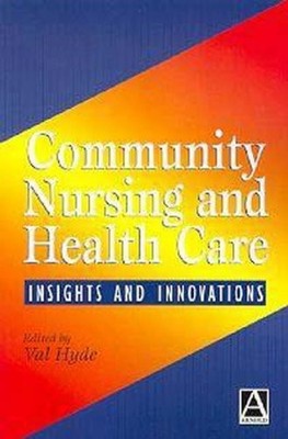 Community Nursing and Health Care: Insights and Innovations,Val 
