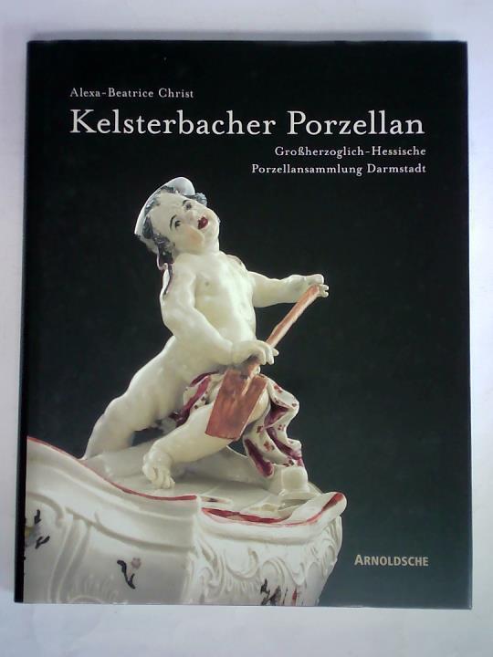 書 Kelsterbacher Porzellan Kelsterbacher Porzellan. Der Bestand der Großherzoglich