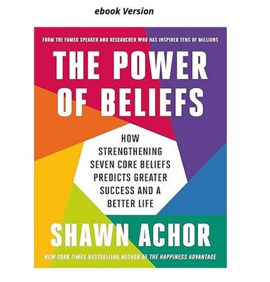 The Power of Beliefs: How Strengthening S, Shawn Achor 1905