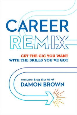 Career Remix | Get the Gig You Want with the Skills You've Got | Damon Brown