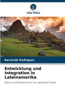 Bernardo Rodrigues | Entwicklung Und Integration In Lateinamerika | Taschenbuch