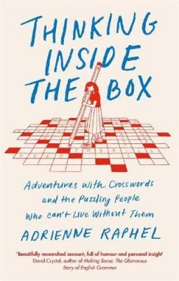Thinking Inside the Box: Adventures with Crosswords and the Puzzling People
