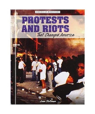 Protests and Riots That Changed America [American History], Stoltman, Joan