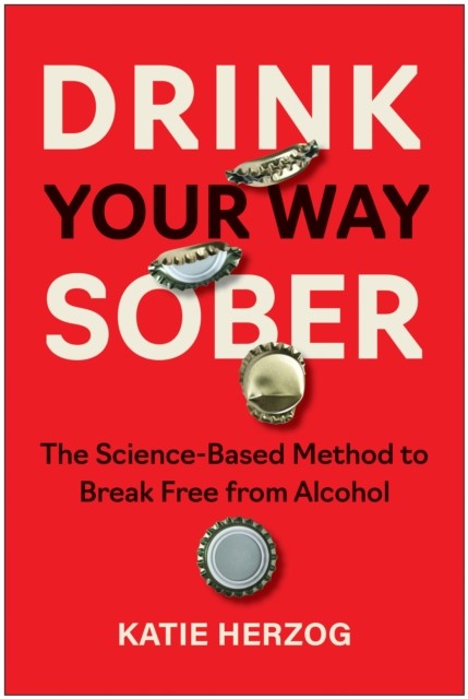Drink Your Way Sober: The Science-Based Method to Break Free from Alcohol by Ka - Image 4