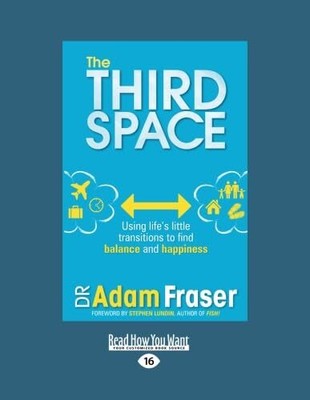 The Third Space: Using Life's Little T..., Fraser, Adam