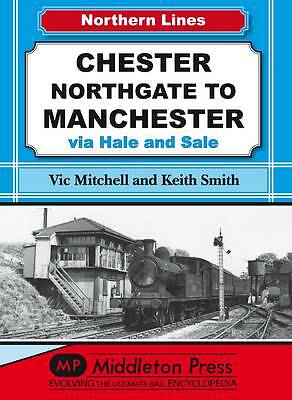 Chester Northgate to Manchester: Via Hale and Sale by Vic Mitchell 9781908174512
