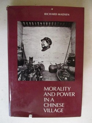 Madsen, Richard: MADSEN: MORALITY & POWER IN A CHINESE VILLAGE HC Book