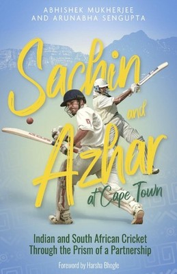 Sachin and Azhar at Cape Town: Indian and South African Cricket Through the Pris
