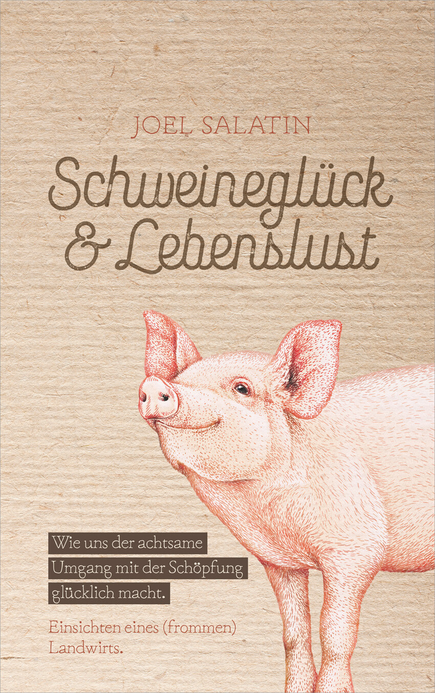 Joel Salatin / Schweineglück & Lebenslust