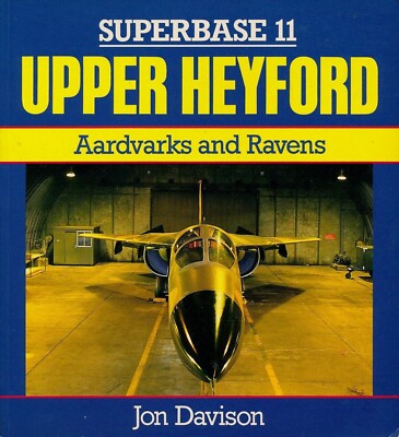 UPPER HEYFORD, AARDVARKS AND RAVENS, F-111,  JON DAVISON, NEW AIRFORCE BOOK PPD